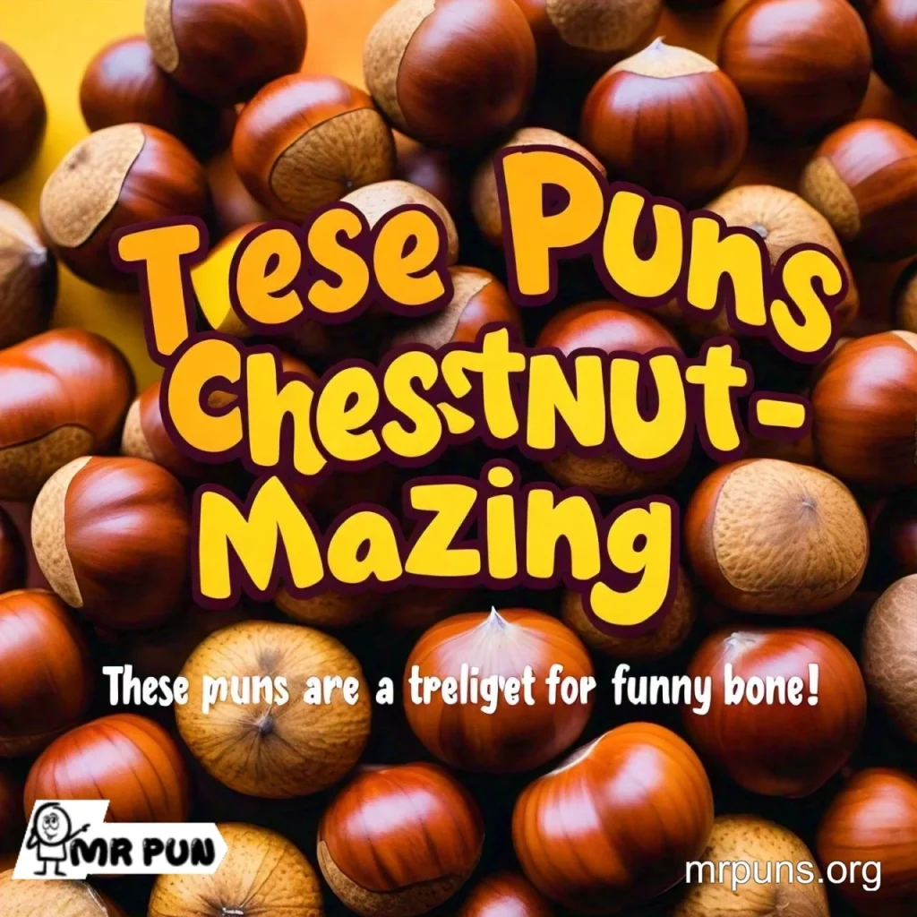 Chestnut Puns