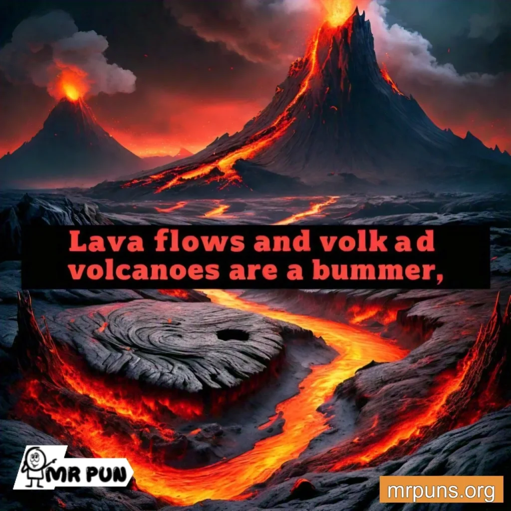 Volcanoes and Lava Flows puns